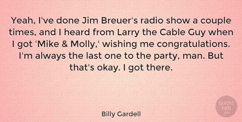 Billy Gardell Quote About Couple, Congratulations, Party: Yeah Ive Done Jim Breuers...
