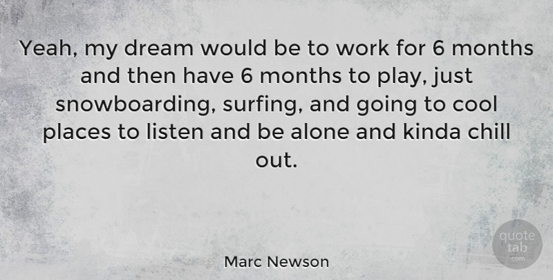 Marc Newson Quote About Dream, Snowboarding, Play: Yeah My Dream Would Be...