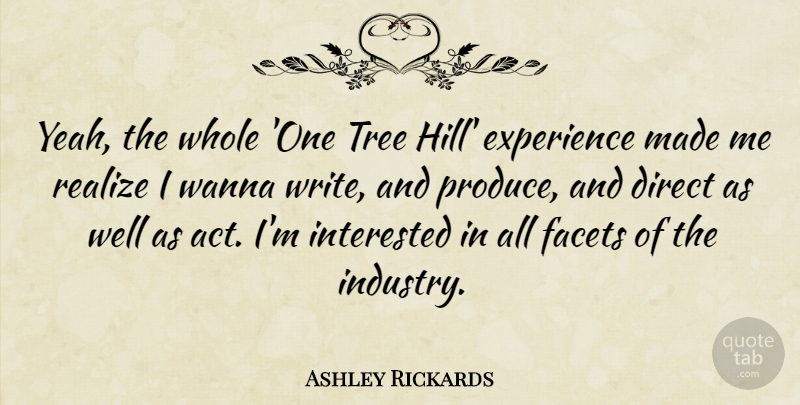 Ashley Rickards Quote About Writing, Tree, Hills: Yeah The Whole One Tree...