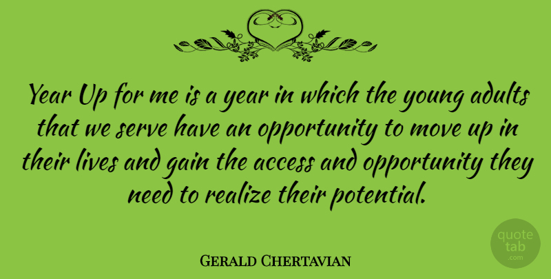 Gerald Chertavian Quote About Moving, Opportunity, Years: Year Up For Me Is...