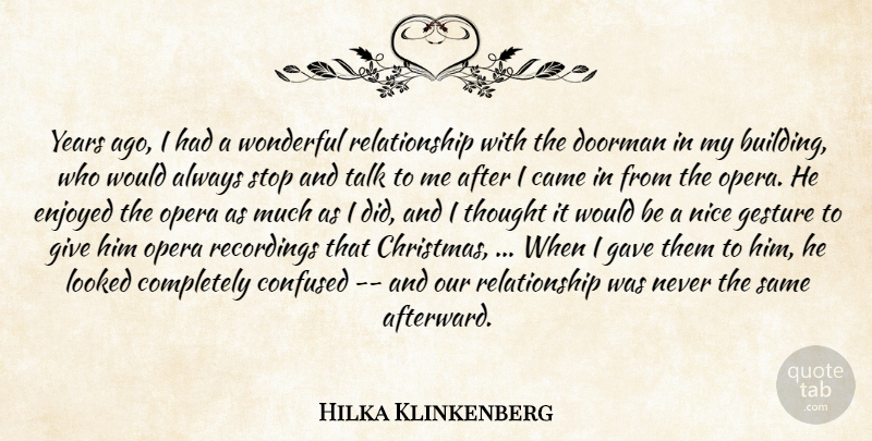 Hilka Klinkenberg Quote About Came, Confused, Enjoyed, Gave, Gesture: Years Ago I Had A...