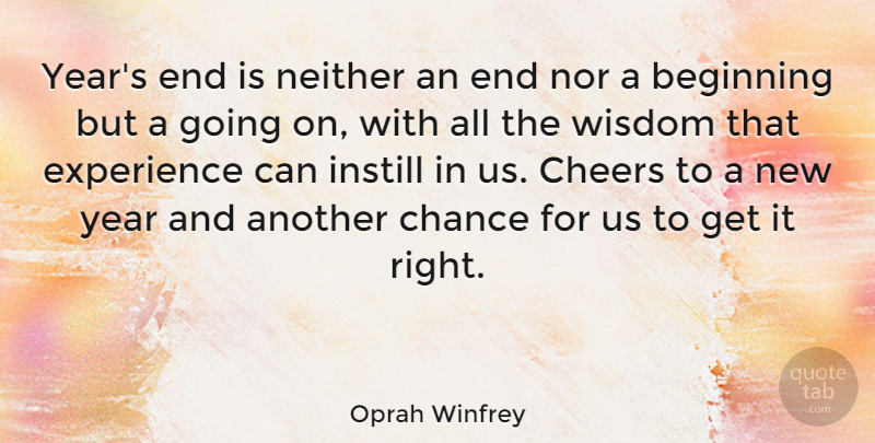Oprah Winfrey Quote About New Year, Cheer, New Beginnings: Years End Is Neither An...