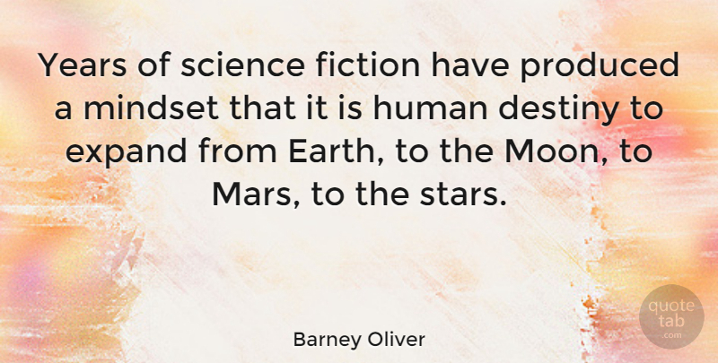 Barney Oliver Quote About Expand, Fiction, Human, Mindset, Produced: Years Of Science Fiction Have...