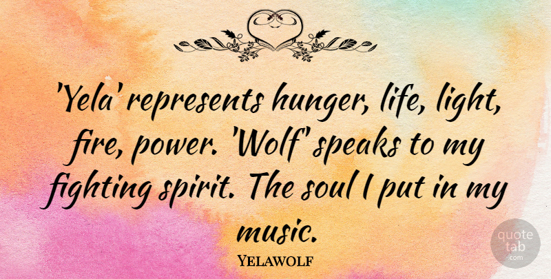 Yelawolf Quote About Fighting, Life, Music, Power, Represents: Yela Represents Hunger Life Light...