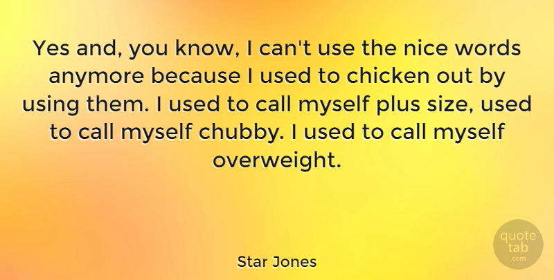 Star Jones Quote About Nice, Use, Size: Yes And You Know I...
