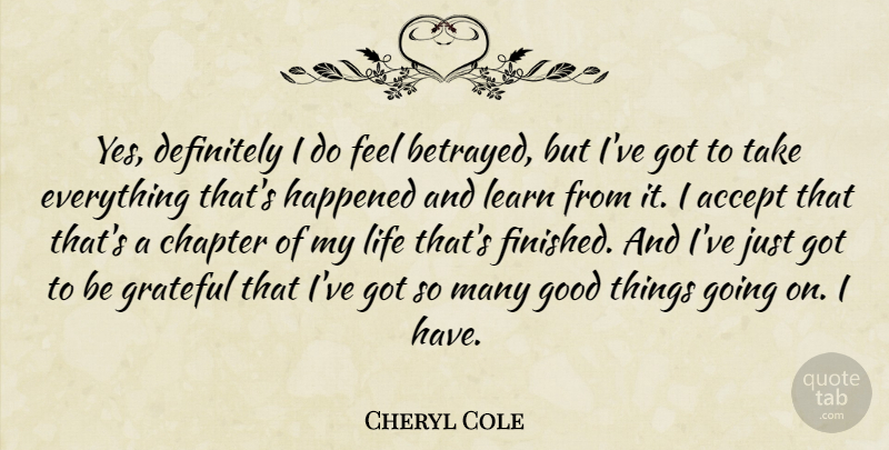 Cheryl Cole Quote About Grateful, Divorce, Betrayed: Yes Definitely I Do Feel...