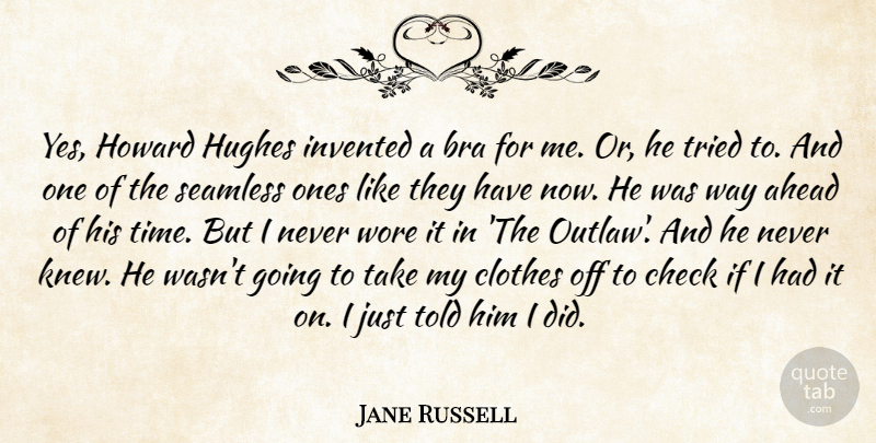 Jane Russell Quote About Ahead, Bra, Check, Clothes, Hughes: Yes Howard Hughes Invented A...