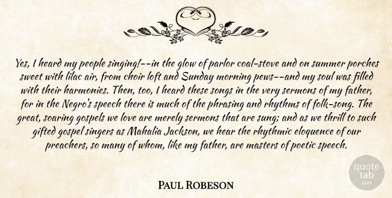 Paul Robeson Quote About Choir, Eloquence, Filled, Gifted, Glow: Yes I Heard My People...