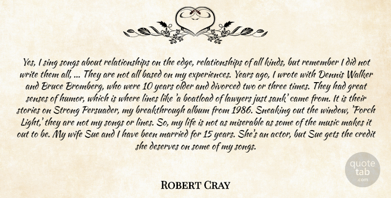 Robert Cray Quote About Album, Based, Bruce, Came, Credit: Yes I Sing Songs About...