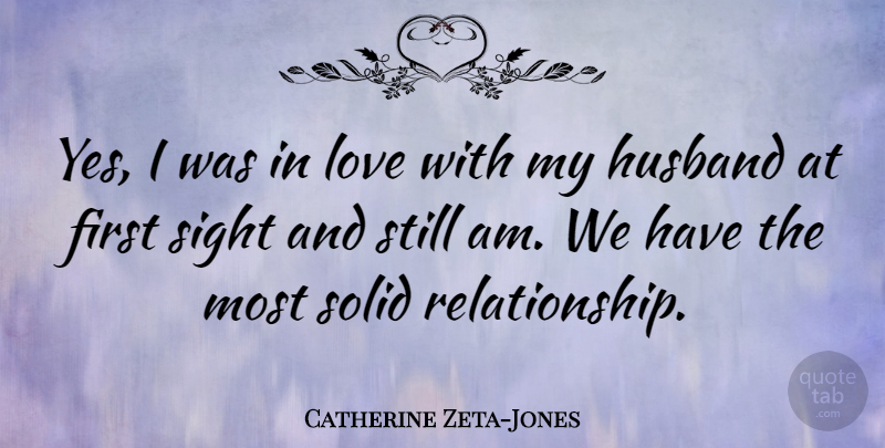 Catherine Zeta-Jones Quote About Love, Husband, Sight: Yes I Was In Love...