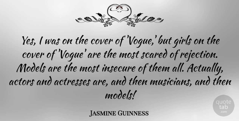 Jasmine Guinness Quote About Cover, Girls, Insecure, Models, Scared: Yes I Was On The...