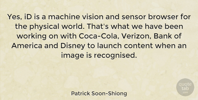 Patrick Soon-Shiong Quote About America, Browser, Disney, Id, Image: Yes Id Is A Machine...