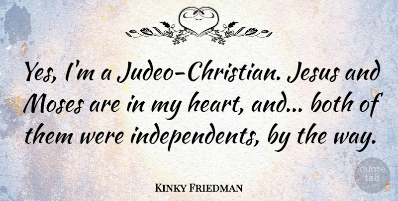Kinky Friedman Quote About Christian, Jesus, Heart: Yes Im A Judeo Christian...