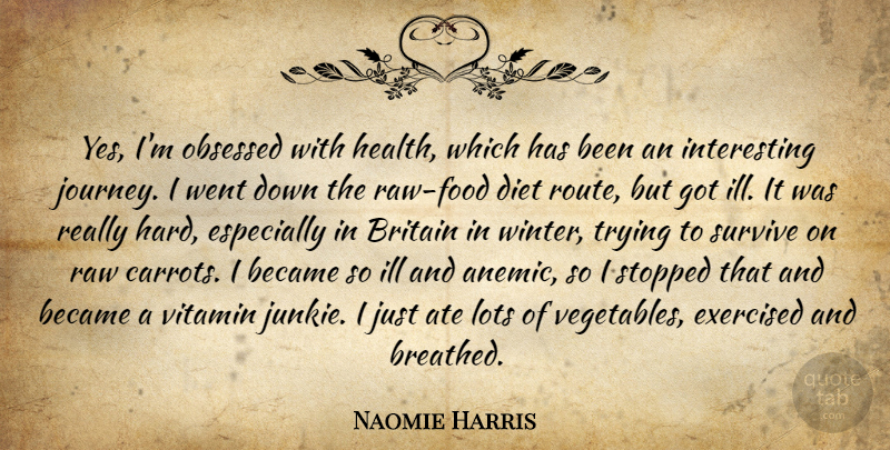 Naomie Harris Quote About Ate, Became, Britain, Diet, Health: Yes Im Obsessed With Health...