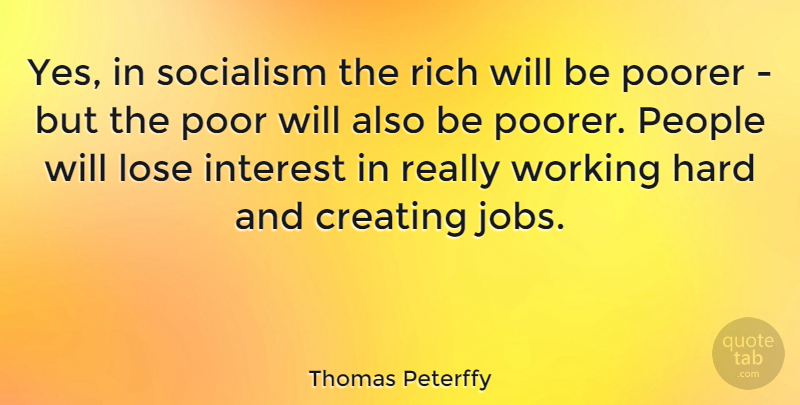 Thomas Peterffy Quote About Jobs, Work, Creating: Yes In Socialism The Rich...