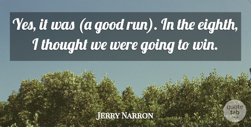 Jerry Narron Quote About Good: Yes It Was A Good...