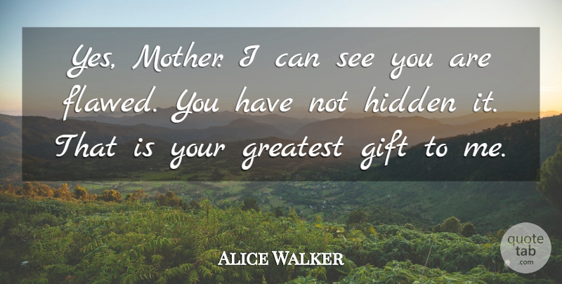 Alice Walker Quote About Mom, Mother, Flawed: Yes Mother I Can See...