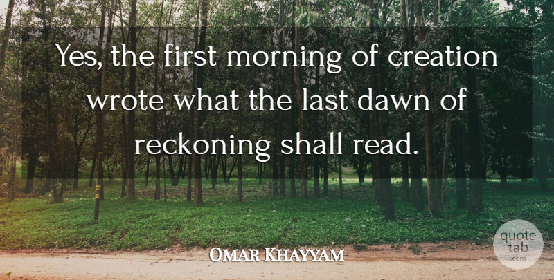Omar Khayyam Quote About Morning, Lasts, Firsts: Yes The First Morning Of...