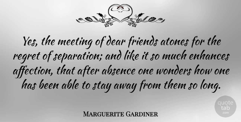 Marguerite Gardiner Quote About Dear, Enhances, Stay, Wonders: Yes The Meeting Of Dear...