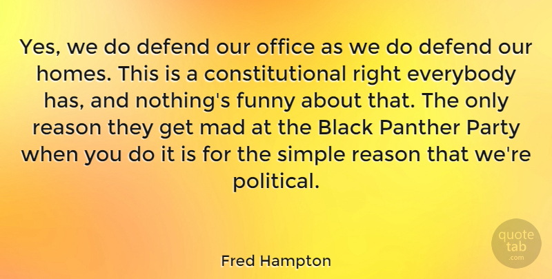 Fred Hampton Quote About Party, Home, Simple: Yes We Do Defend Our...