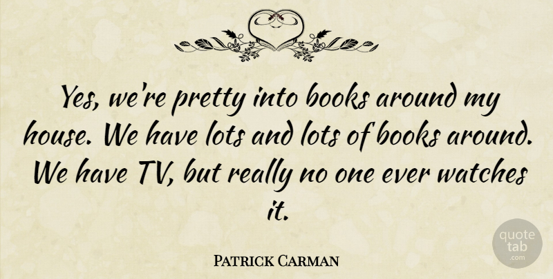 Patrick Carman Quote About Watches: Yes Were Pretty Into Books...