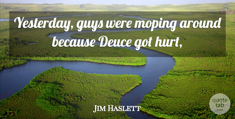 Jim Haslett Quote About Guys: Yesterday Guys Were Moping Around...