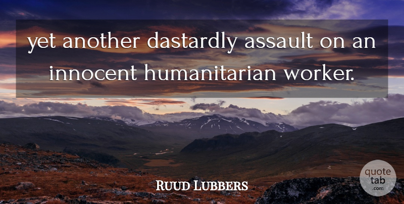 Ruud Lubbers Quote About Assault, Innocent: Yet Another Dastardly Assault On...