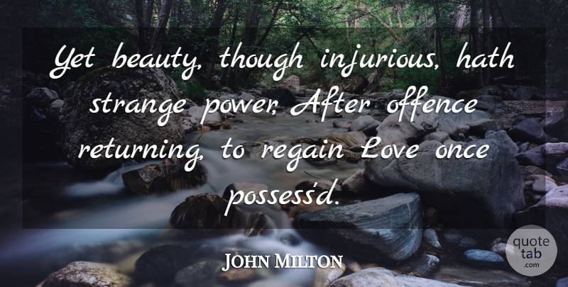 John Milton Quote About Love, Strange, Offence: Yet Beauty Though Injurious Hath...