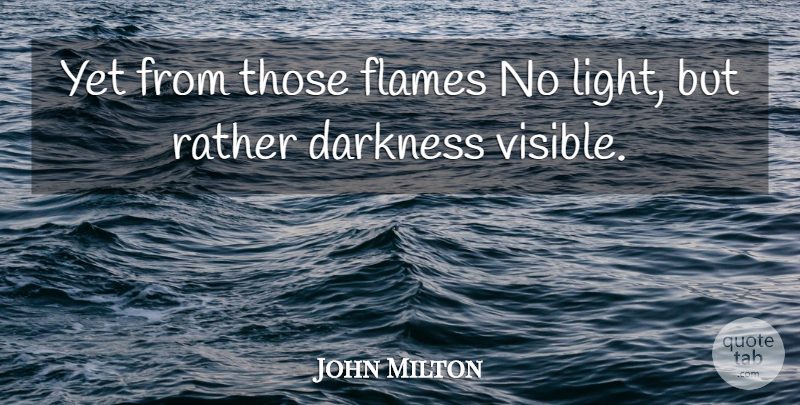 John Milton Quote About Flames, Light, Darkness: Yet From Those Flames No...