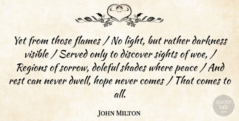 John Milton Quote About Darkness, Discover, Flames, Hope, Peace: Yet From Those Flames No...