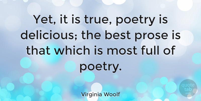 Virginia Woolf Quote About Writing, Prose And Poetry, Poetry Is: Yet It Is True Poetry...