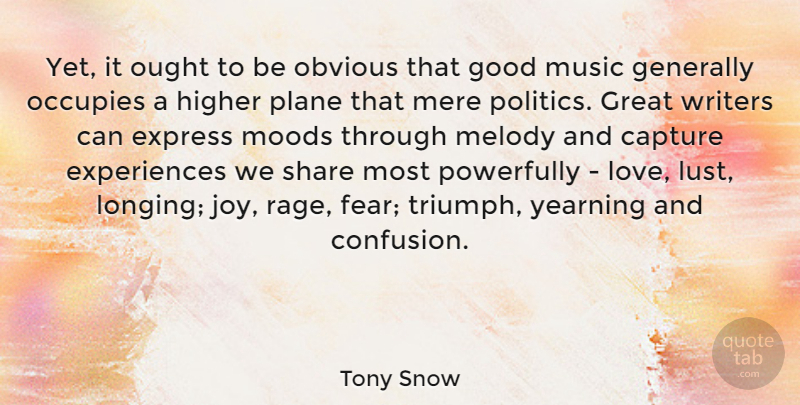 Tony Snow Quote About Confusion, Joy, Lust: Yet It Ought To Be...