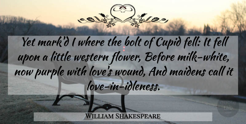 William Shakespeare Quote About Flower, Purple, White: Yet Markd I Where The...