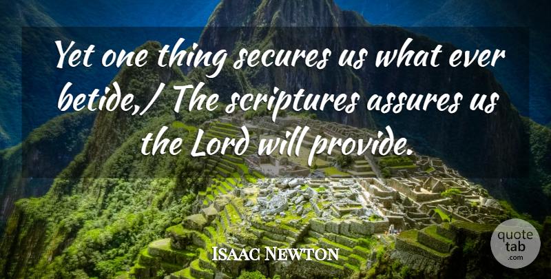 Isaac Newton Quote About Lord, Scriptures: Yet One Thing Secures Us...