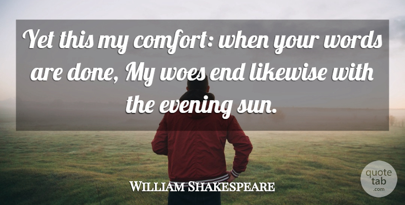 William Shakespeare Quote About Done, Woe, Sun: Yet This My Comfort When...