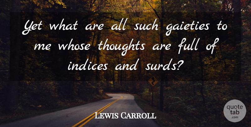 Lewis Carroll Quote About Mathematics, Gaiety: Yet What Are All Such...