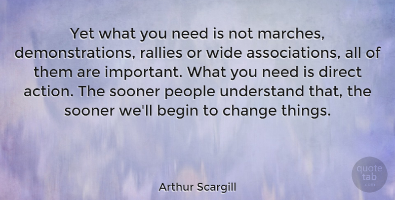 Arthur Scargill Quote About Direct Action, People, Important: Yet What You Need Is...