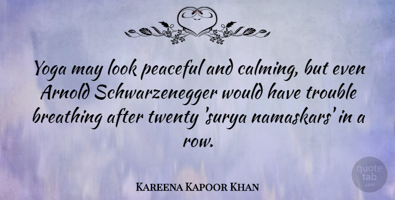 Kareena Kapoor Khan Quote About Arnold, Twenty, Yoga: Yoga May Look Peaceful And...