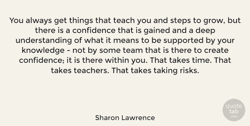 Sharon Lawrence Quote About Teacher, Team, Mean: You Always Get Things That...