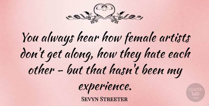 Sevyn Streeter Quote About Experience, Female, Hear: You Always Hear How Female...