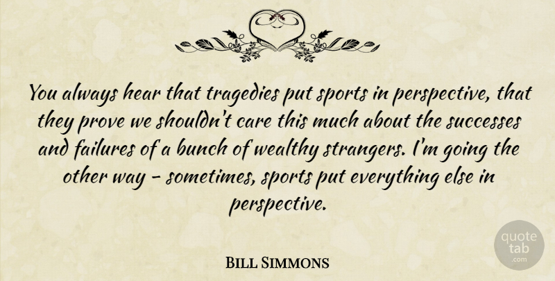 Bill Simmons Quote About Sports, Perspective, Tragedy: You Always Hear That Tragedies...