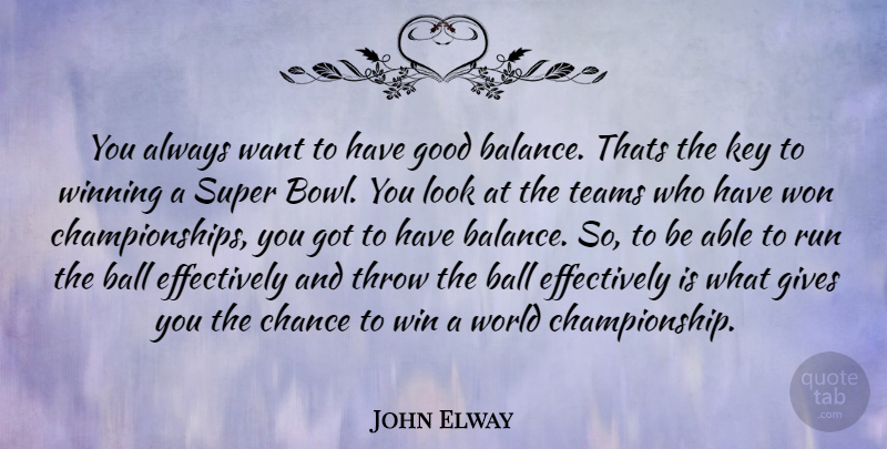 John Elway Quote About Running, Team, Winning: You Always Want To Have...