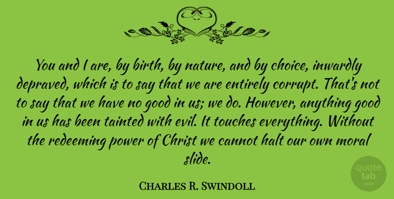 Charles R. Swindoll Quote About Evil, Choices, Slides: You And I Are By...