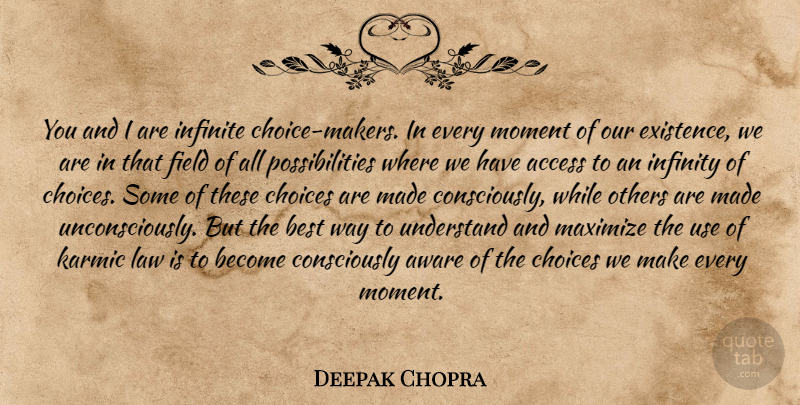 Deepak Chopra Quote About Law, Choices, Use: You And I Are Infinite...