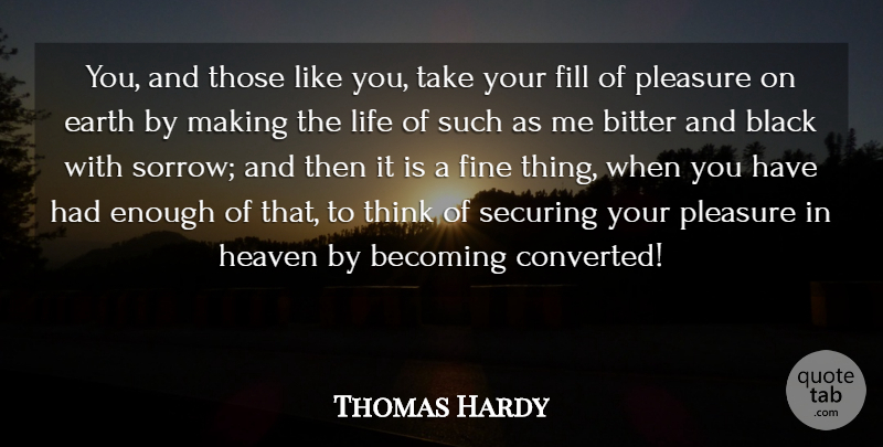 Thomas Hardy Quote About Thinking, Heaven, Black: You And Those Like You...