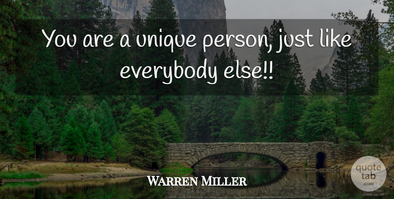Warren Miller Quote About Unique, Persons, Uniqueness: You Are A Unique Person...