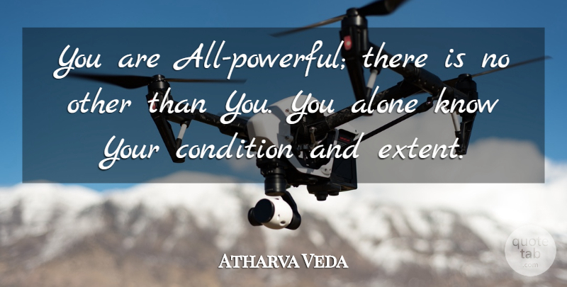 Atharva Veda Quote About Alone, Condition: You Are All Powerful There...