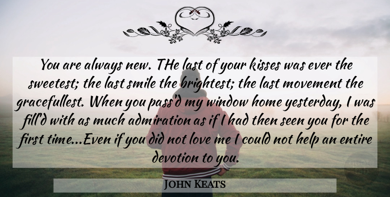 John Keats Quote About Home, Kissing, Yesterday: You Are Always New The...