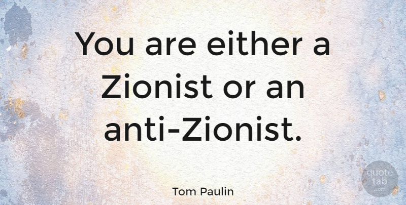 Tom Paulin Quote About Zionist: You Are Either A Zionist...