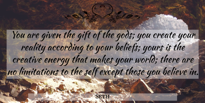 Seth Quote About Believe, Reality, Law Of Attraction: You Are Given The Gift...